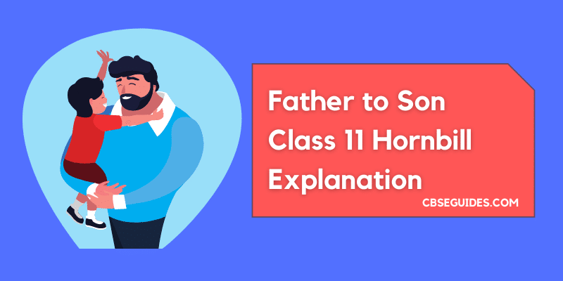 Father to Son Class 11 Hornbill Explanation