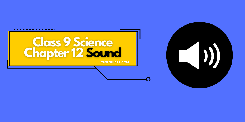 Class 9 Science Chapter 12 Sound