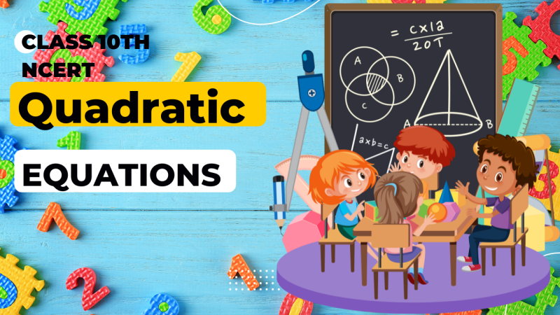 Quadratic Equations Class 10th Maths Ncert