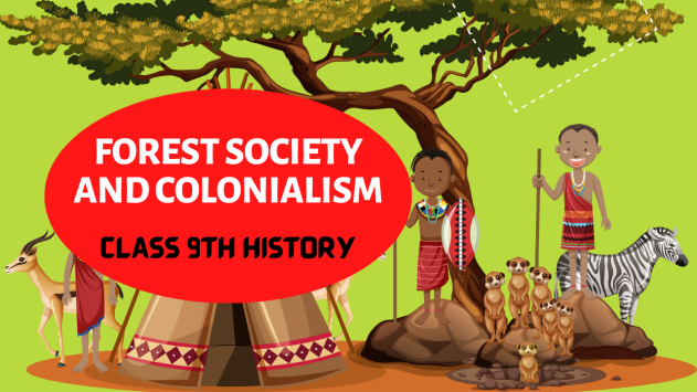 Forest Society And Colonialism Class 9th NCERT