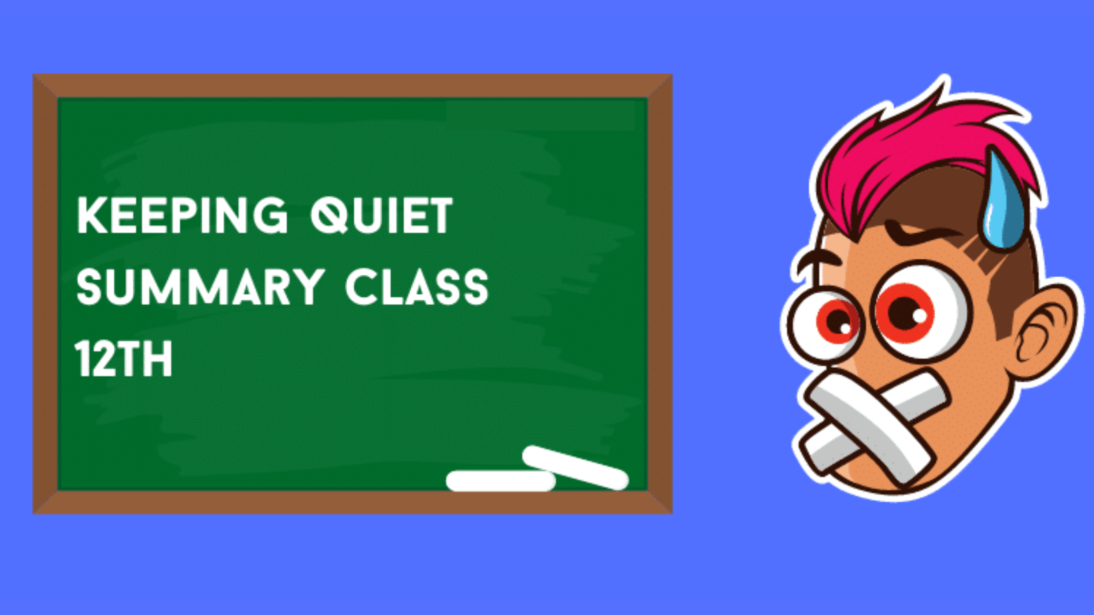 Keeping Quiet Summary Class 12th In Depth Explanation