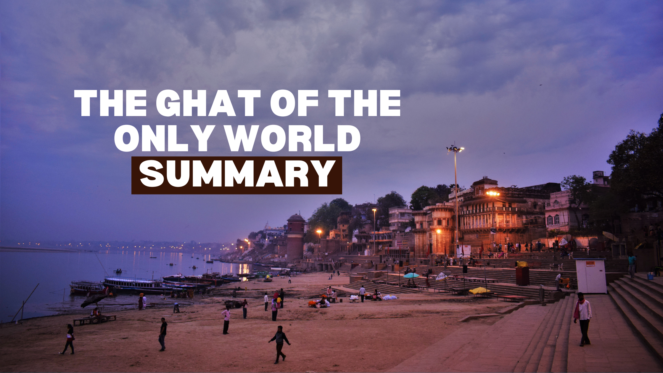 The Ghat Of The Only World Summary