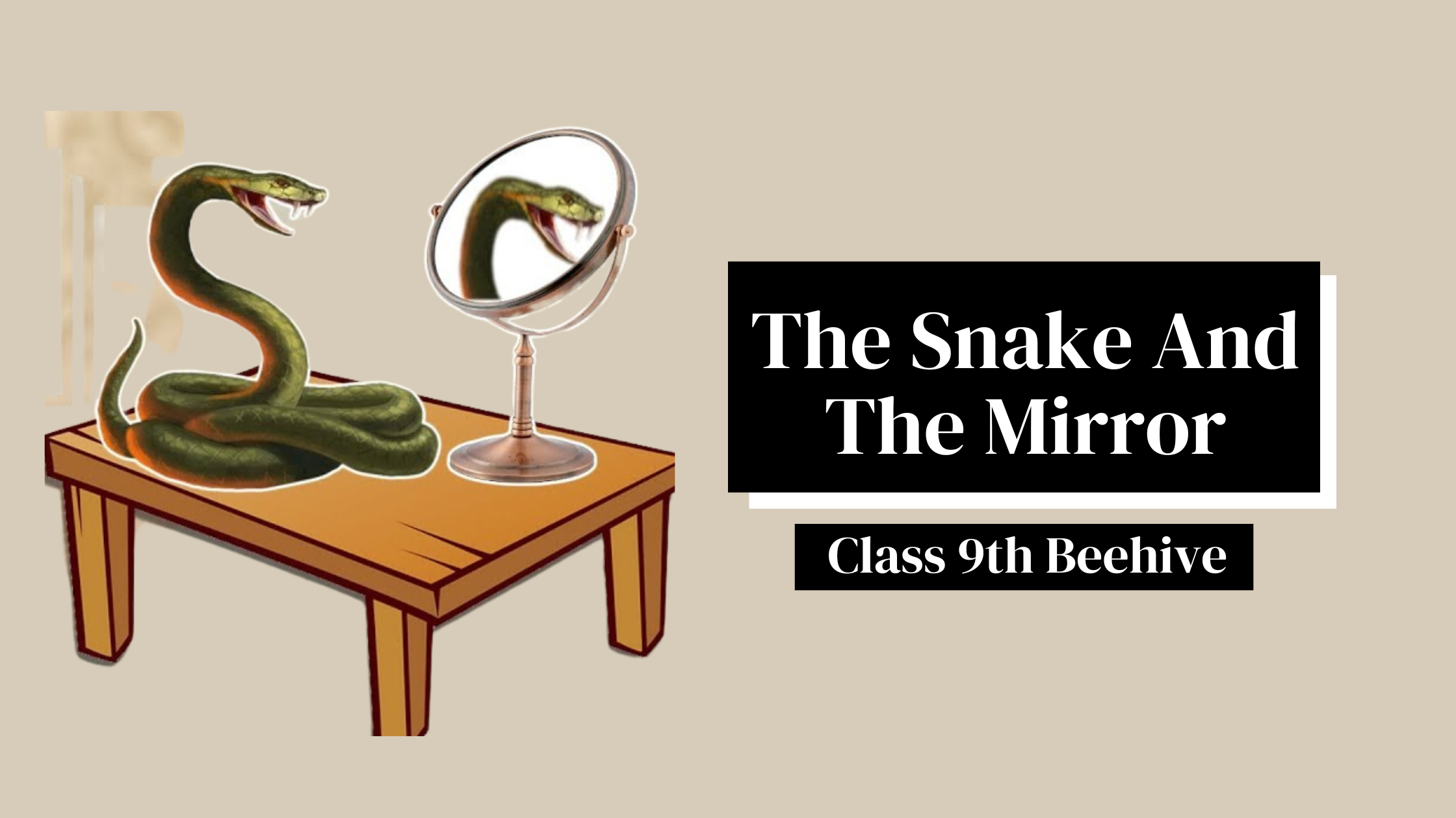 The Snake And The Mirror Class 9th Beehive